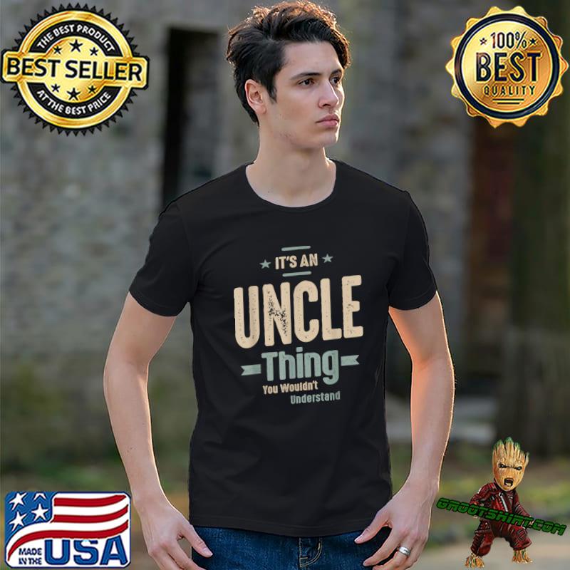 It's An Uncle Thing You Wouldn't Understand Stars Retro Quote Dad Grandpa T-Shirt