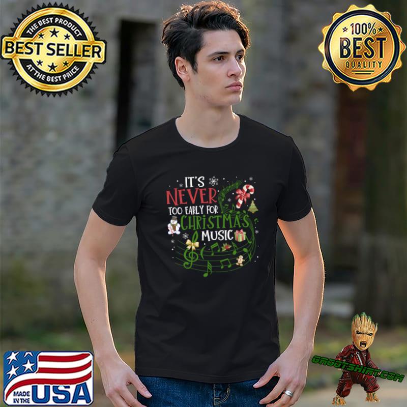It's Never Too Early For Christmas Music Snowman Gifts And Candy T-Shirt