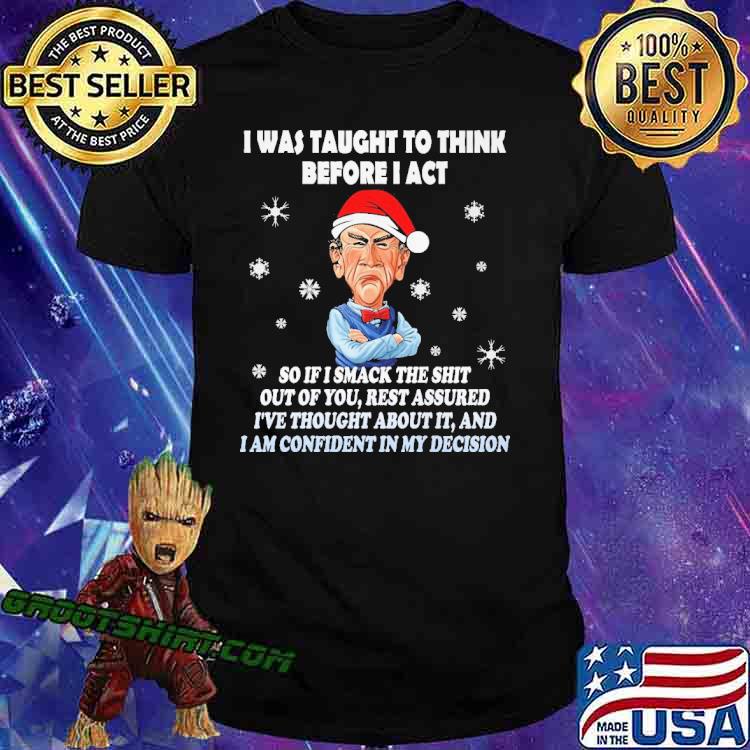 Jeff Dunham I Was Taught To Think Before I Act Christmas Shirt