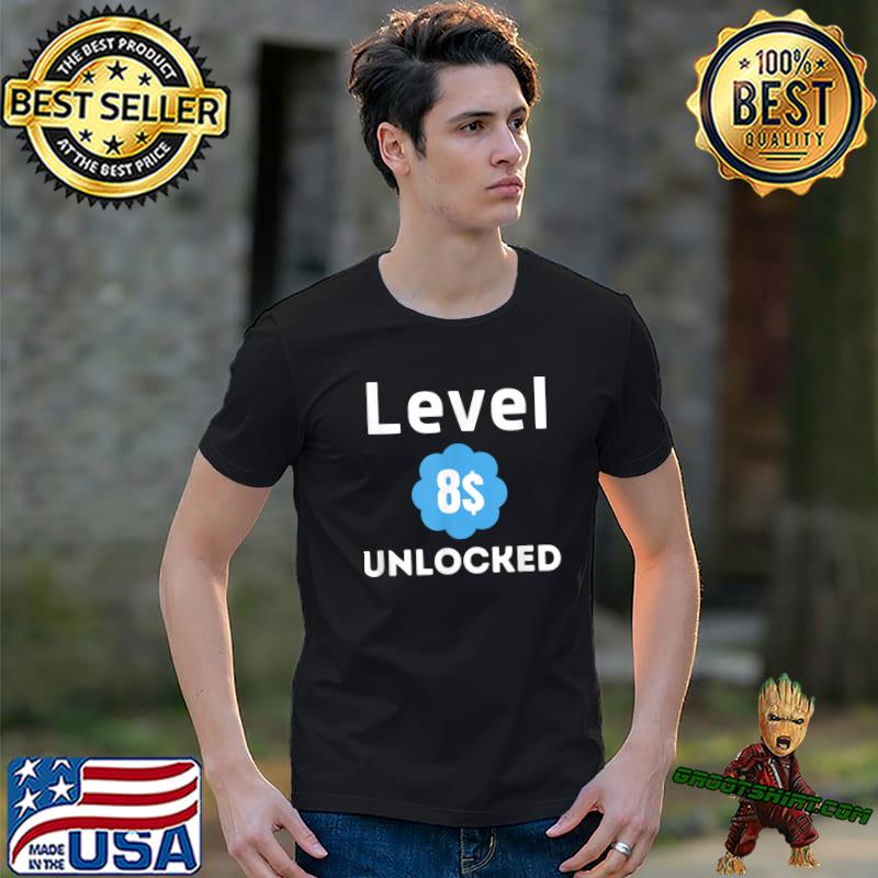 Level 8 Unlocked Your Feedback Is Appreciated Now Pay $8 T-Shirt