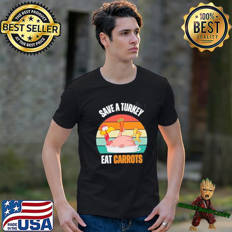 Save a Turkey eat carrots funny thanksgiving food trending classic shirt