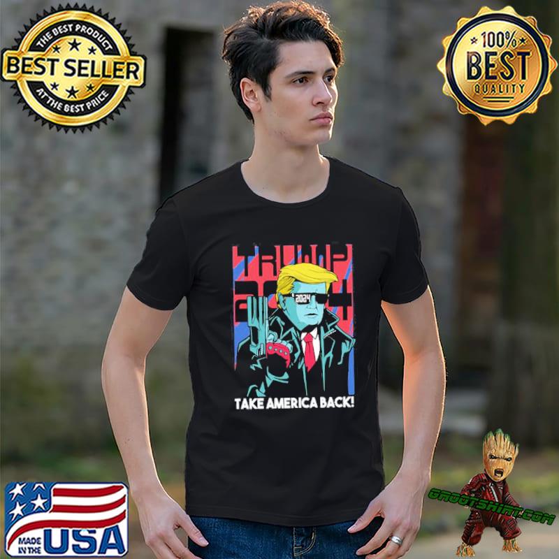 Trump 2024 take America back trending classic shirt