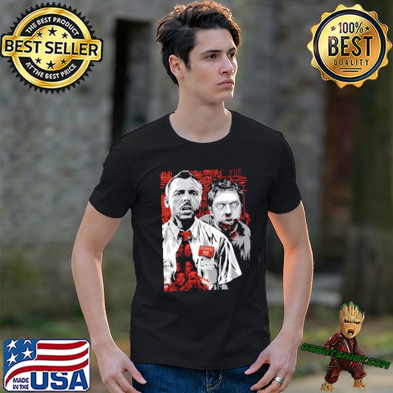 We gonna be dead shaun of the dead shirt