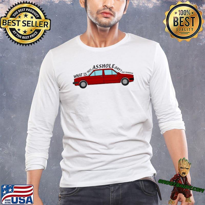What is this asshole day 10 things I hate about you car classic shirt
