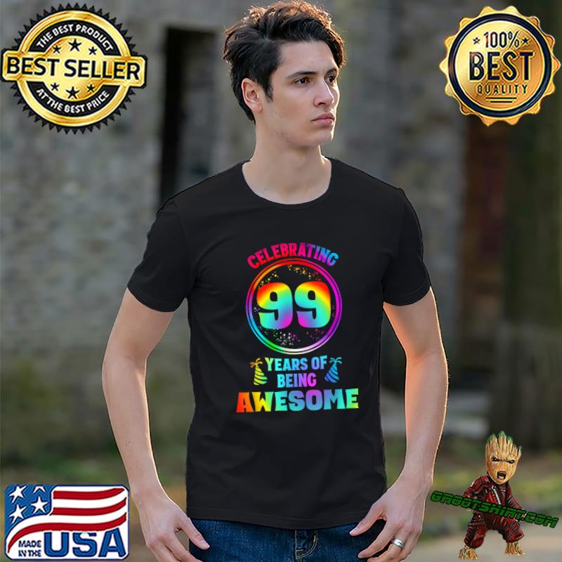 Celebrating 99 Years Of Being Awesome 99 Years Old 99th Birthday Tie Dye T-Shirt
