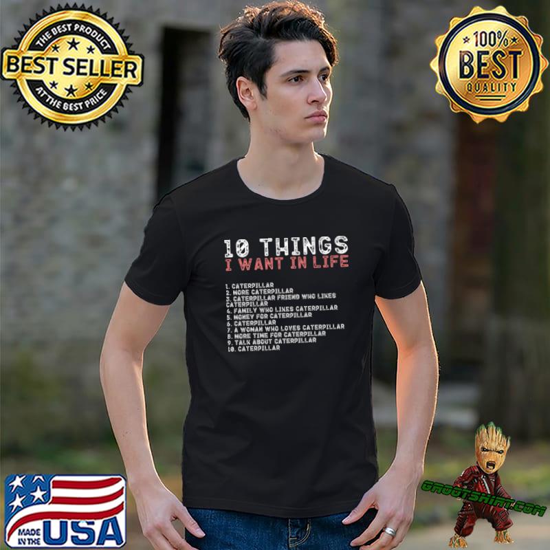 Checklist 10 Things I Want In My Life Caterpillar Lovers T-Shirt