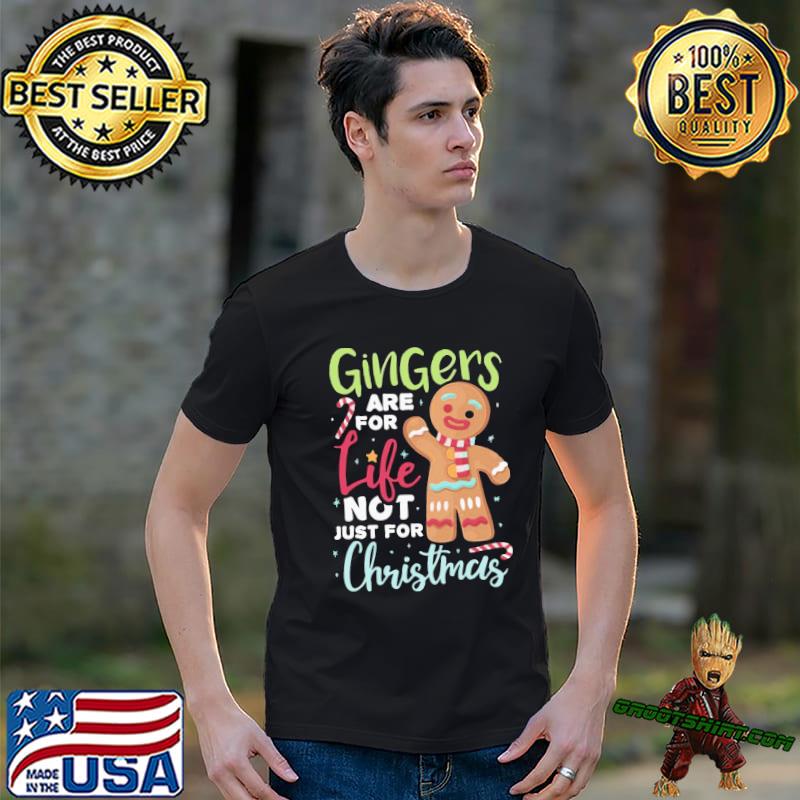 Gingers are for life not just for christmas shirt