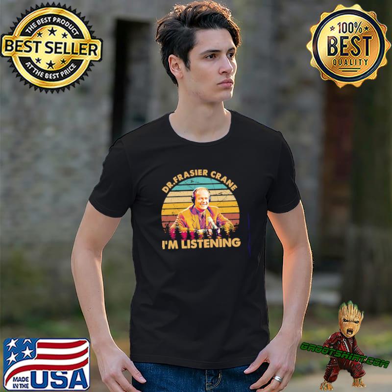 I am listening dr frasier shirt