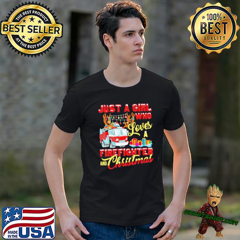 Just a girl who loves her firefighter and christmas gift classic shirt