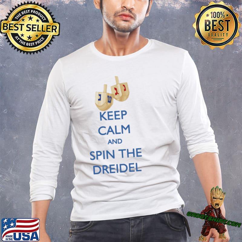 Keep calm and spin the dreidel hanukkah classic shirt