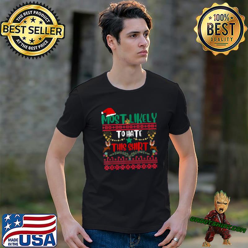 Most Likely to Hate This Santa Hat Reindeer Flowers Joke Christmas T-Shirt