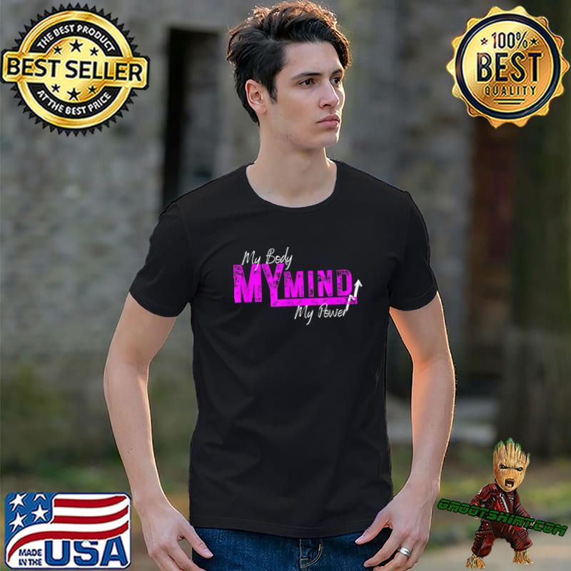 My Body My Mind My Power T-Shirt