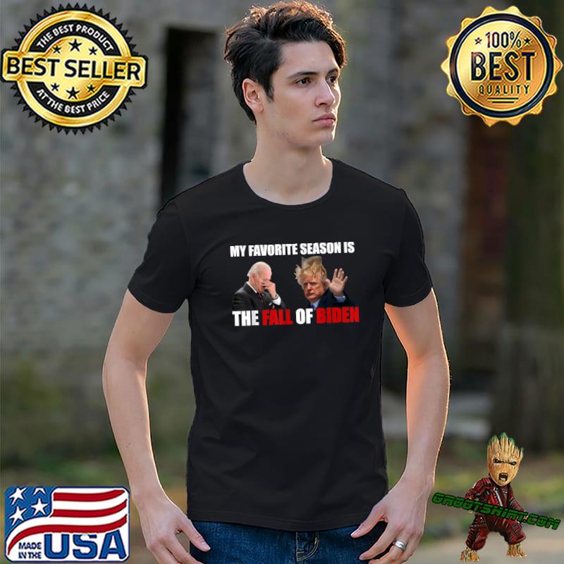 My Favorite Season Is The Fall Of Biden Anti Joe Support Trump Politic Election T-Shirt