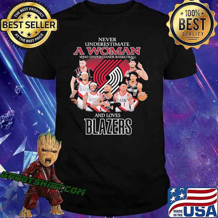 Never Underestimate A Woman Who Understand Basketball And Loves Blazers Shrit