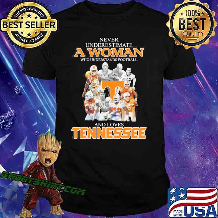 Never underestimate a woman who understands football and loves Tennessee shirt