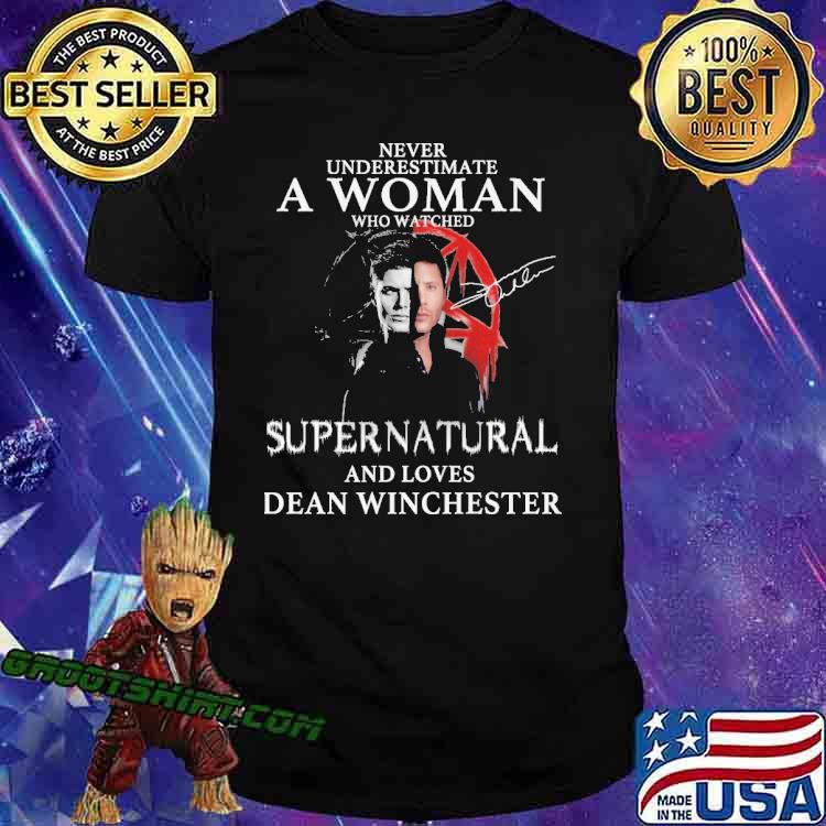 Never Underestimate A Woman Who Watched Supernatural And Loves Dean Winchester Shirt