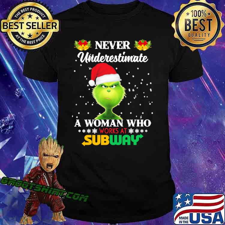 Never Underestimate A Woman Who Works At Subway Bell Grinch Shirt