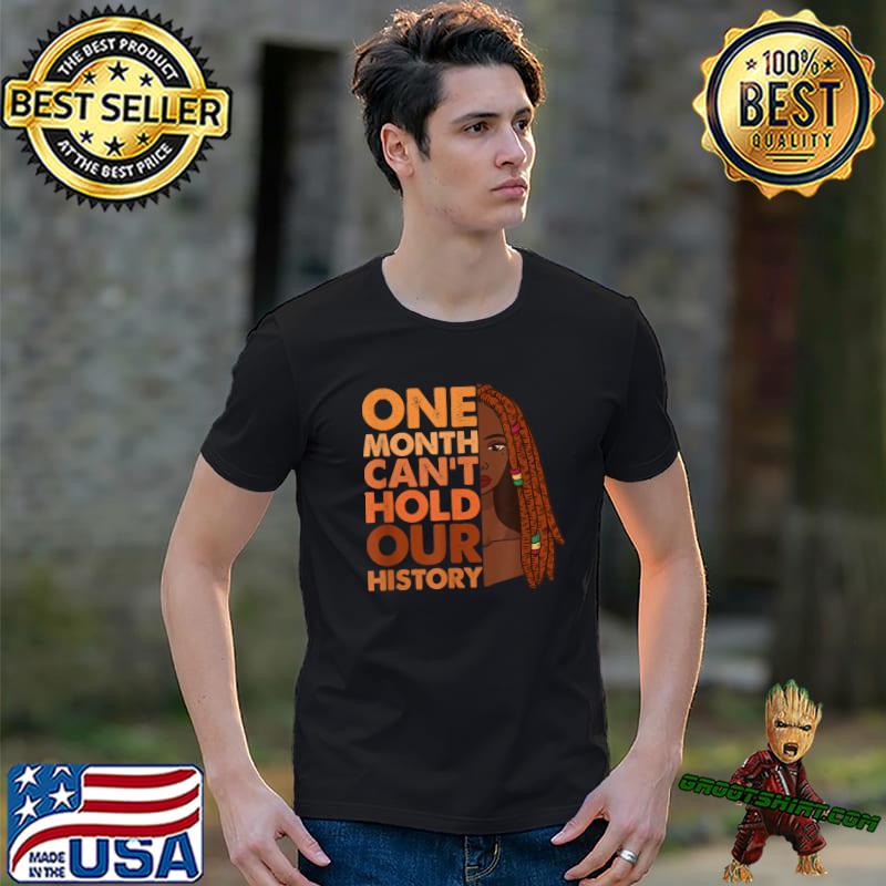 One Month Can't Hold Our History African Black History T-Shirt