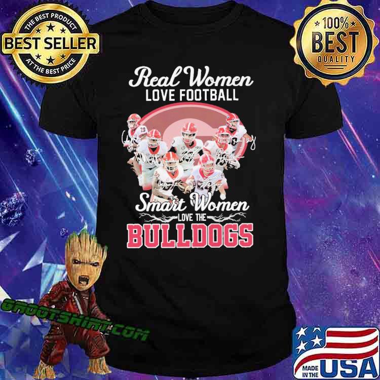 Real Women Love Football Smart Women Love The Bulldogs Shirt
