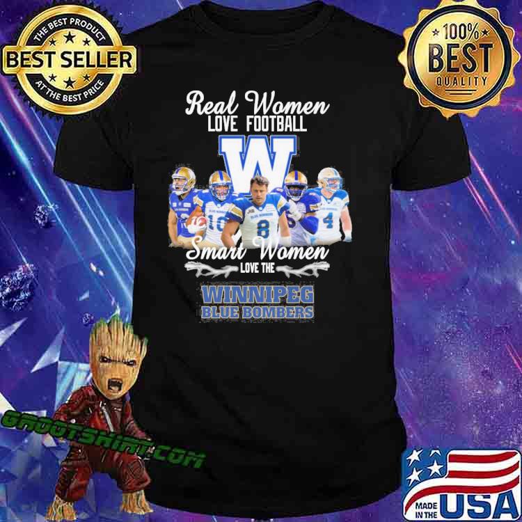 Real women love football W smart women love the winnipeg blue bombers shirt