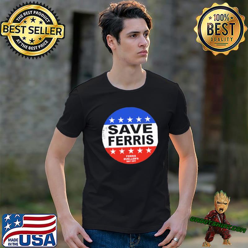 Save Ferris Bueller's Day Off Shirt