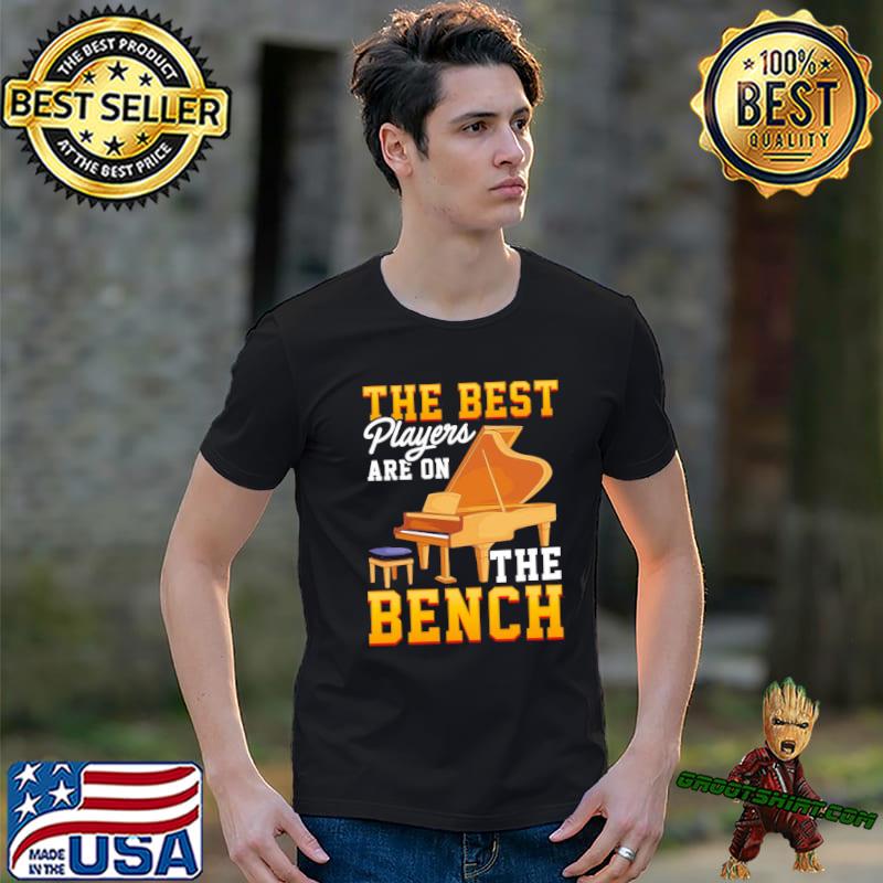 The best players are on the bench cute piano pun classic shirt