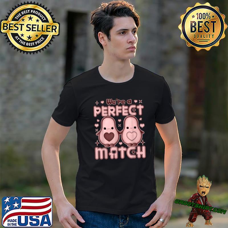 We’re a Perfect Match Avocado Valentine's Day Couples T-Shirt
