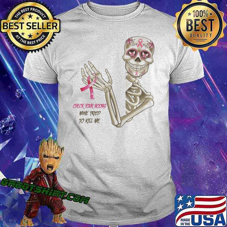Breast Cancer Awareness check your boobs mine tried to kill me skull shirt