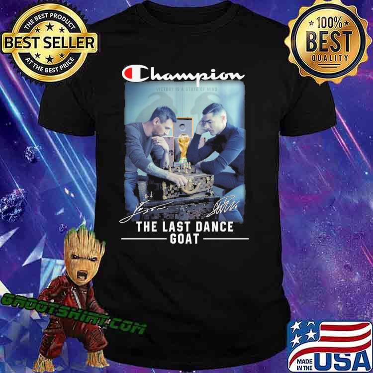 Champion victory is a state of mind the last dance goat Messi Ronaldo signatures shirt