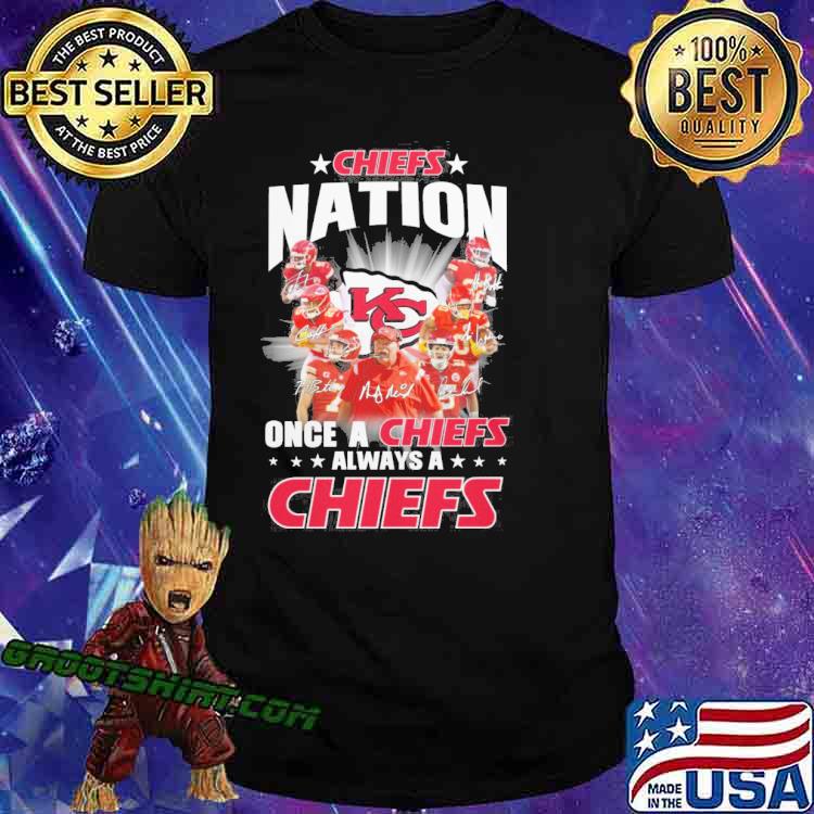 Chiefs nation once a Chiefs always a Chiefs signatures shirt