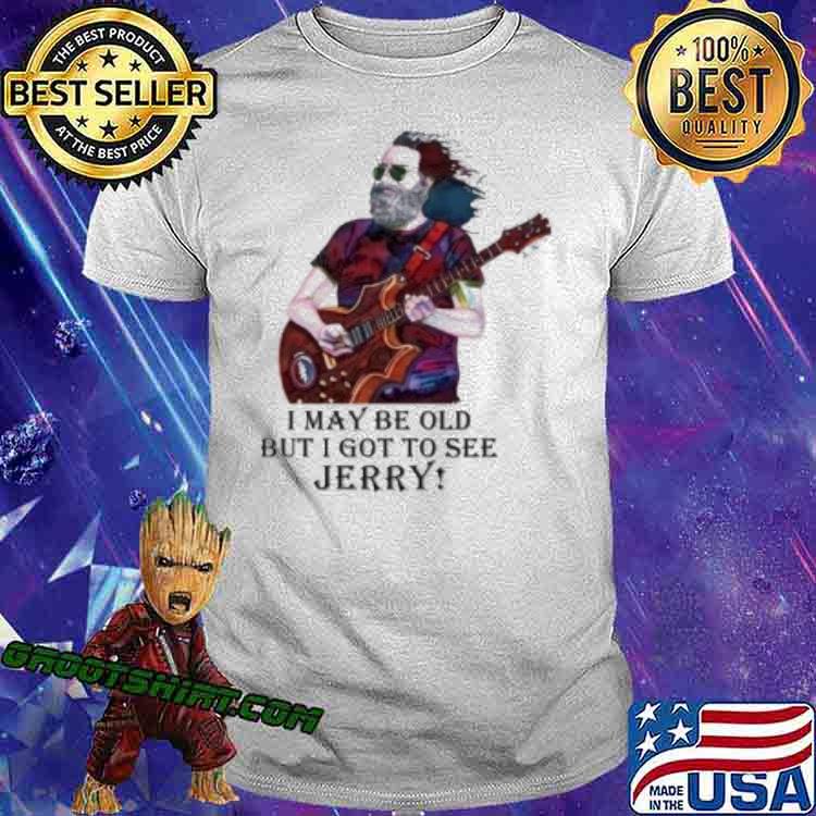 I may be old but I got to see Jerry shirt