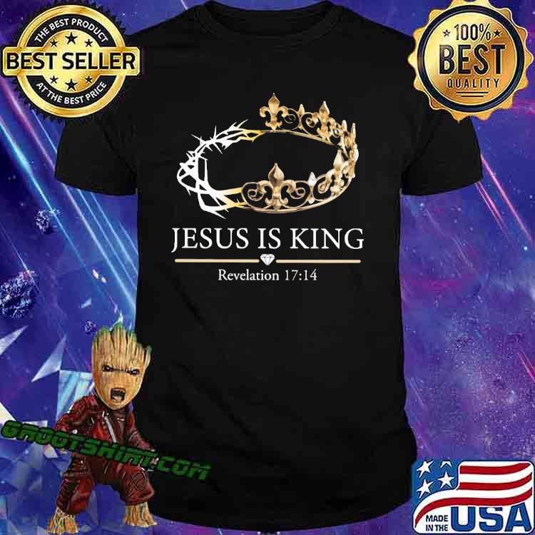 Jesus is king Revelation 17 14 shirt