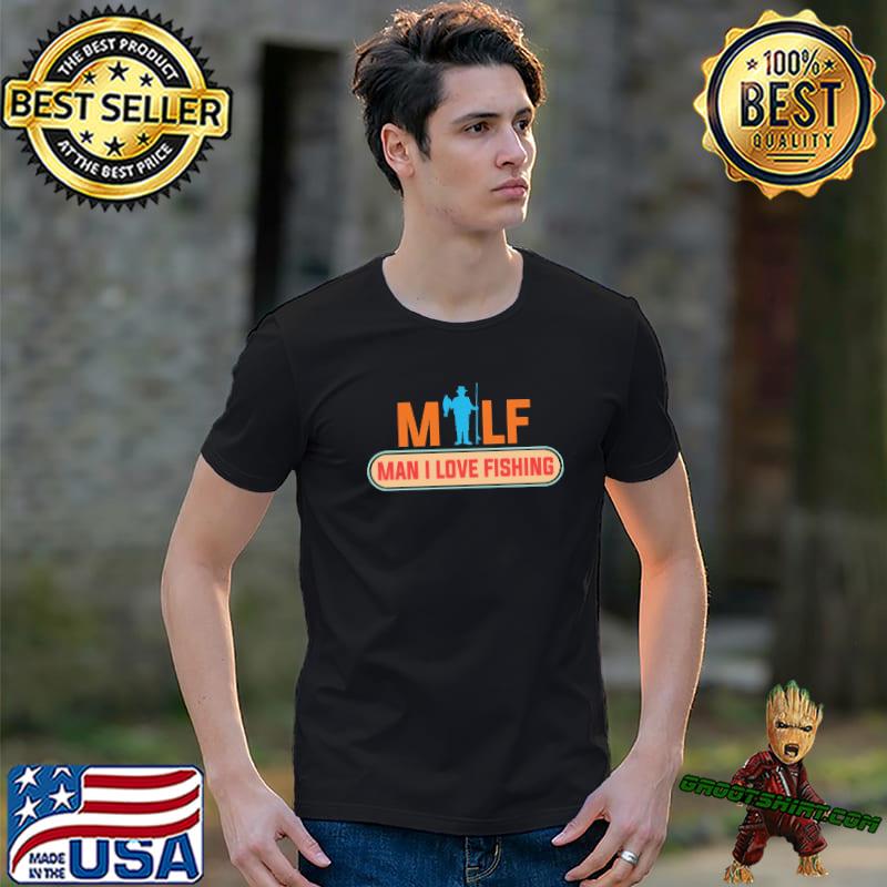 Man I Love Fishing - Fishing shirt