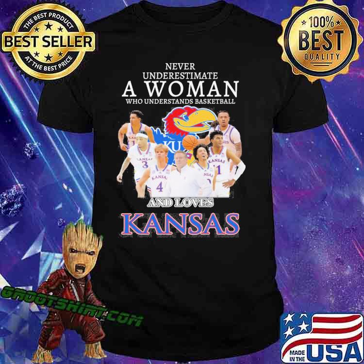 Never underestimate a woman who understands basketball and loves Kansas Jayhawks shirt