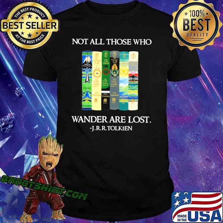 Not all those who Wander are lost J.r.r.Tolkien shirt