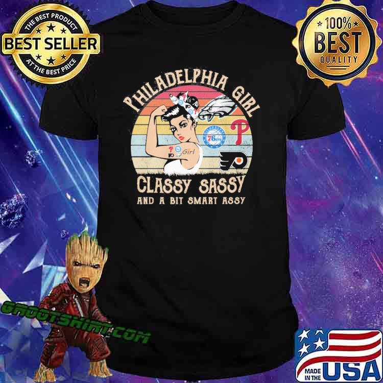 Philadelphia girl classy sassy and a bit smart assy vintage shirt