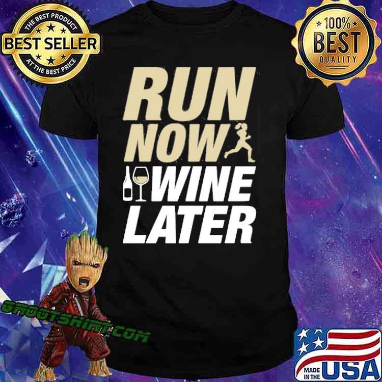 Run now wine later shirt