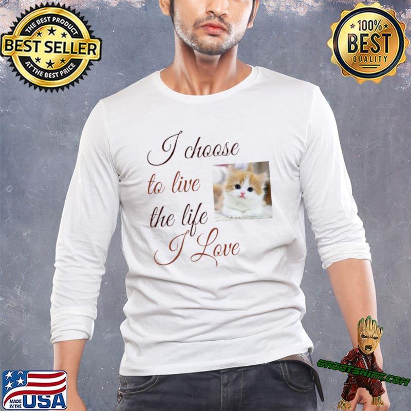 I choose to live the life i love cats T-Shirt