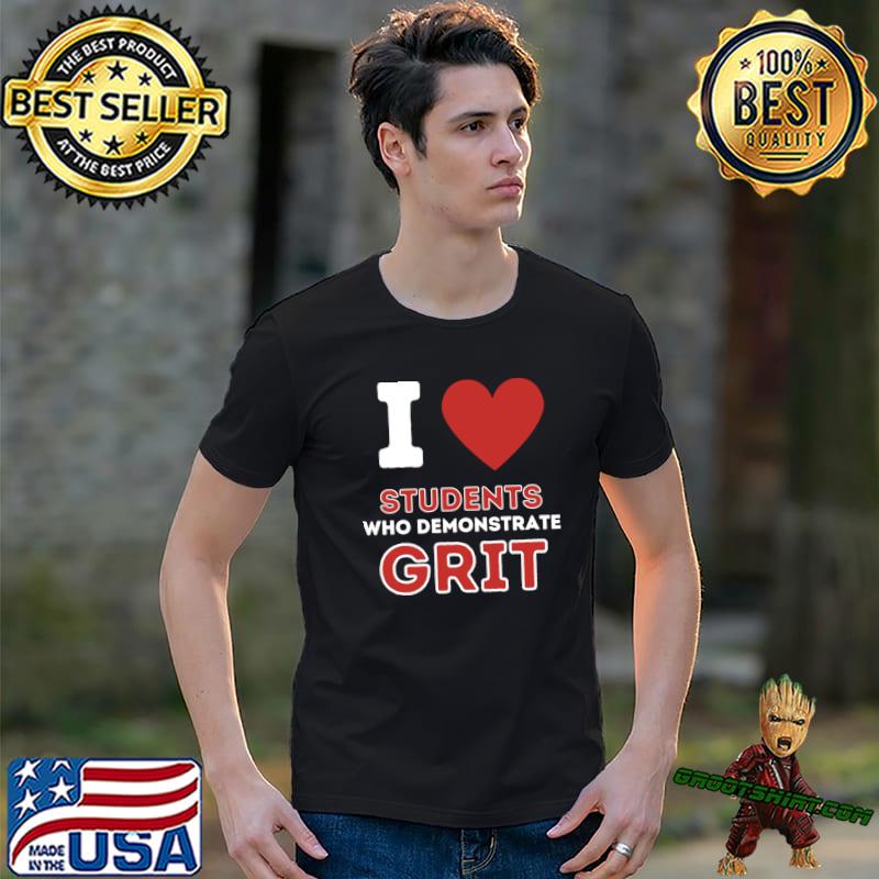I Heart Students Who Demonstrate Grit T-Shirt