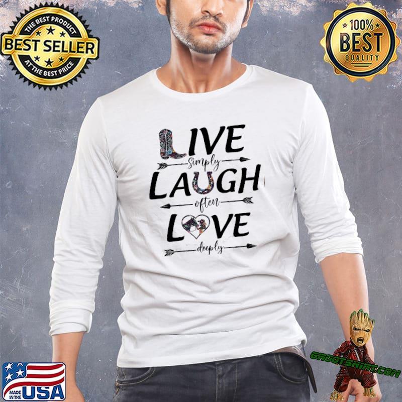 Live Simply Laugh Often Love Deeply, Horse Lover shirt