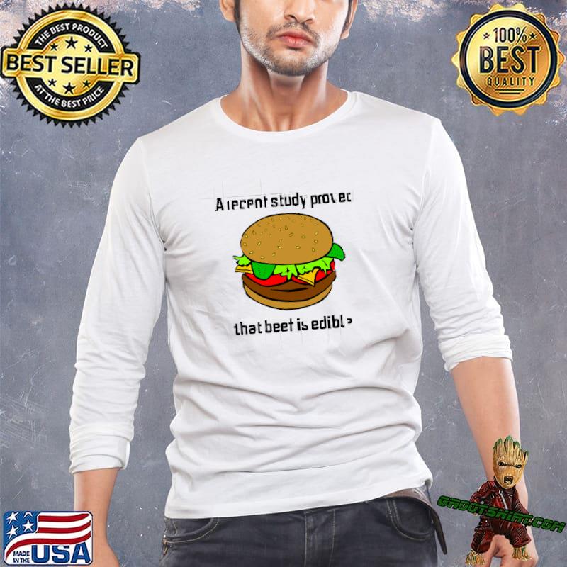 A recent study proved that beef is edible hamburger T-Shirt