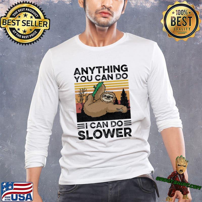 Anything you can do I can slower vintage sloth shirt