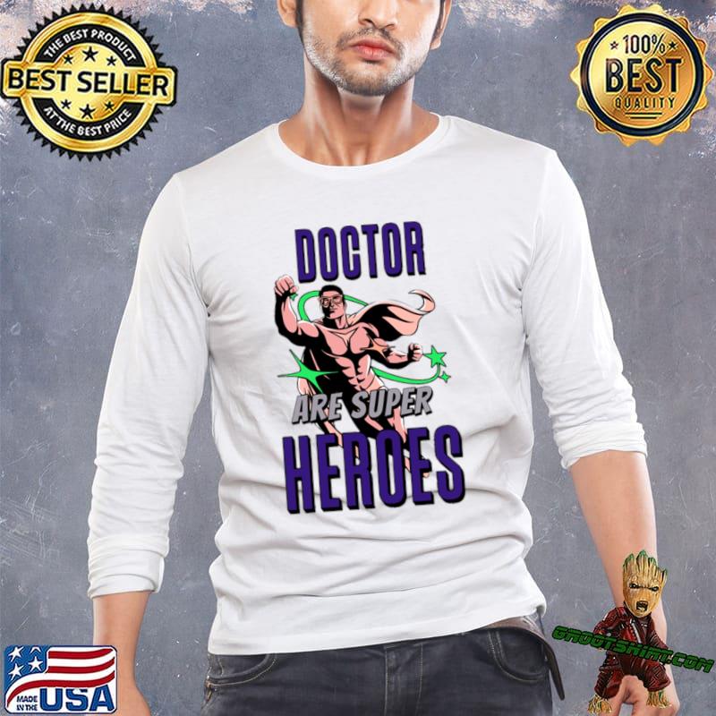 Doctors are super heroes T-Shirt