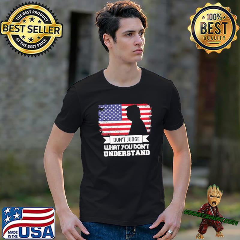 Donald Trump don't judge what you don't understand America flag shirt
