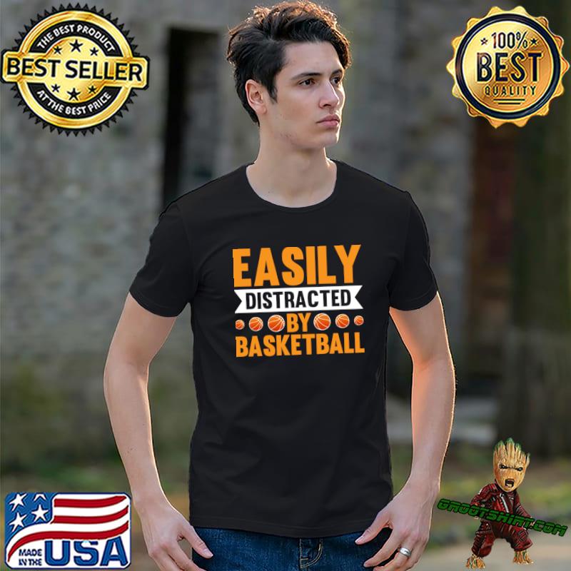 Easily Distracted By Basketball Sport Lover T-Shirt