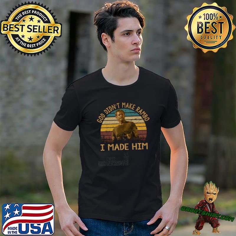 God Didn't Make Rambo I Made Him Vintage Art Action Film T-Shirt