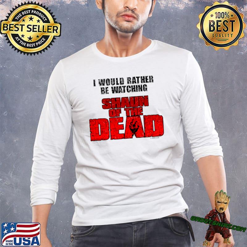I would rather be watching shaun of the dead T-Shirt