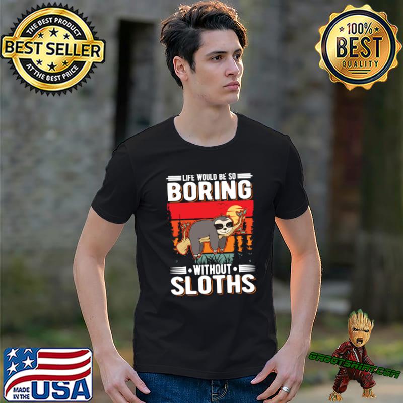 Life Would Be So Boring Without Sloths Sloth Vintage Sunset T-Shirt