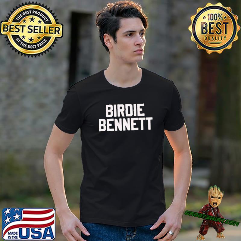 Official Birdie Bennett Shirt