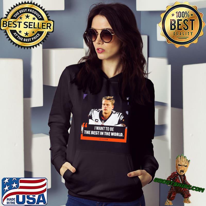 Funny i want to be the best in the world Joe Burrow shirt, hoodie